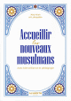Accueillir les nouveaux musulmans avec bienveillance et pédagogie