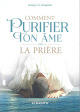 Comment purifier ton ame par la priere